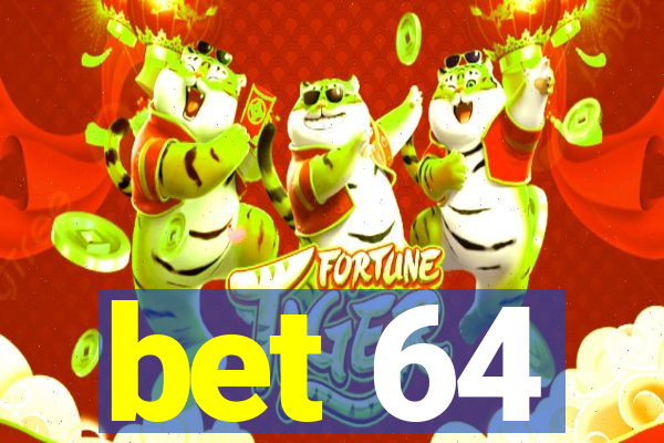 bet 64